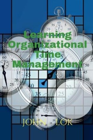 Cover of Learning Organizational Time Management