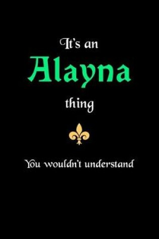 Cover of It's An Alayna Thing, You Wouldn't Understand