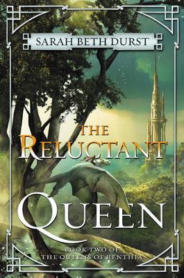 The Reluctant Queen by Sarah Beth Durst