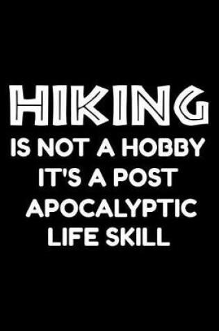Cover of Hiking is not a hobby it's a post-apocalyptic life skill