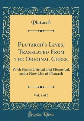 Book cover for Plutarch's Lives, Translated from the Original Greek, Vol. 2 of 6