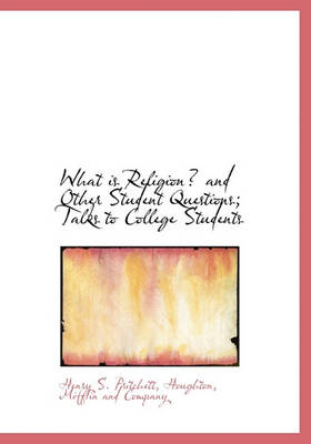 Book cover for What Is Religion? and Other Student Questions; Talks to College Students