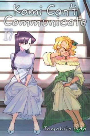 Cover of Komi Can't Communicate, Vol. 17