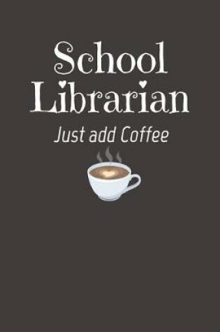 Cover of School Librarian Just Add Coffee