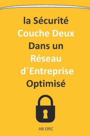 Cover of La Sécurité Couche Deux Dans un Réseau d´Entreprise Optimisé