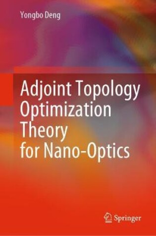 Cover of Adjoint Topology Optimization Theory for Nano-Optics