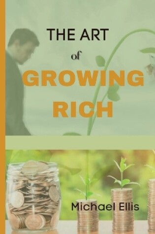 Cover of The Art of Growing Rich