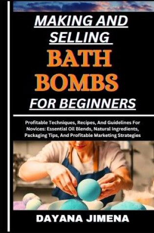 Cover of Making and Selling Bath Bombs for Beginners