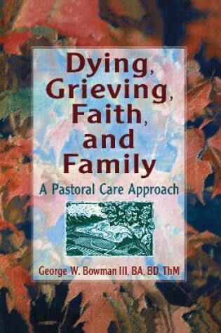 Cover of Dying, Grieving, Faith, and Family