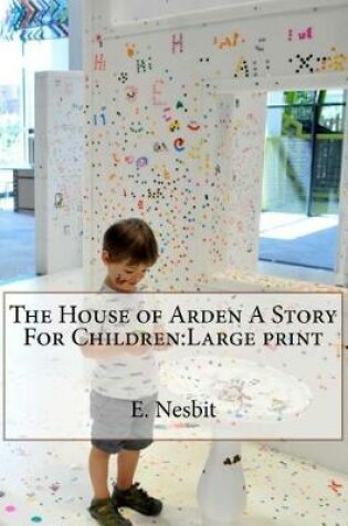 Cover of The House of Arden A Story For Children