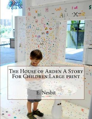 Book cover for The House of Arden A Story For Children