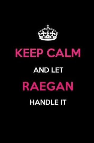 Cover of Keep Calm and Let Raegan Handle It