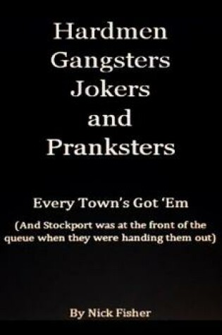 Cover of Hardmen Gangsters Jokers and Pranksters
