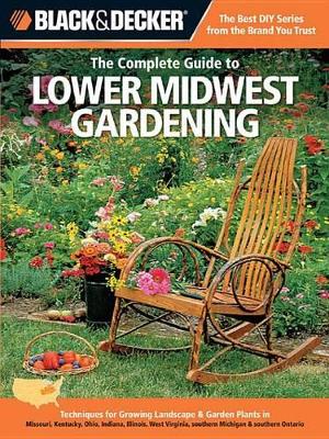 Book cover for Black & Decker the Complete Guide to Lower Midwest Gardening