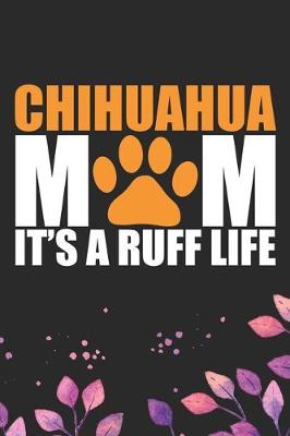 Book cover for Chihuahua Mom It's A Ruff Life