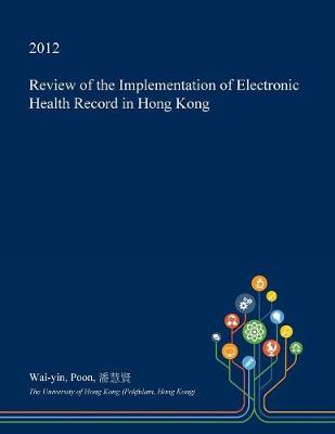 Book cover for Review of the Implementation of Electronic Health Record in Hong Kong