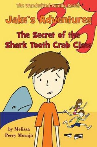 Cover of Jake's Adventures - The Secret of the Shark Tooth Crab Claw