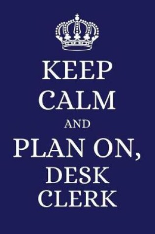 Cover of Keep Calm and Plan on Desk Clerk