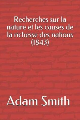 Cover of Recherches Sur La Nature Et Les Causes de la Richesse Des Nations (1843)