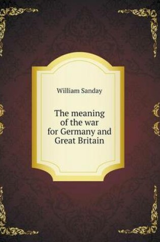 Cover of The meaning of the war for Germany and Great Britain