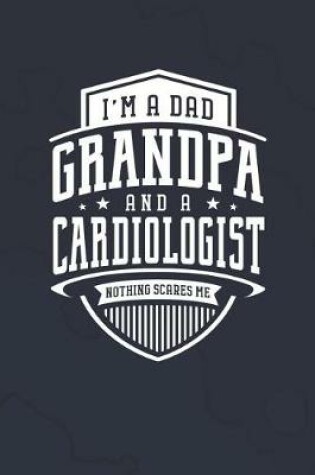 Cover of I'm A Dad Grandpa & A Cardiologist Nothing Scares Me