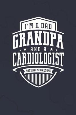 Book cover for I'm A Dad Grandpa & A Cardiologist Nothing Scares Me