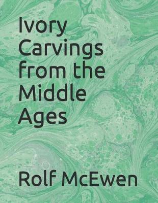 Book cover for Ivory Carvings from the Middle Ages