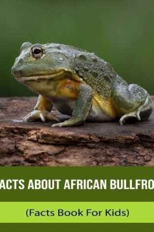 Cover of Facts About African Bullfrog (Facts Book For Kids)