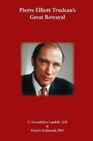 Cover of Pierre Elliot Trudeau's Great Betrayal