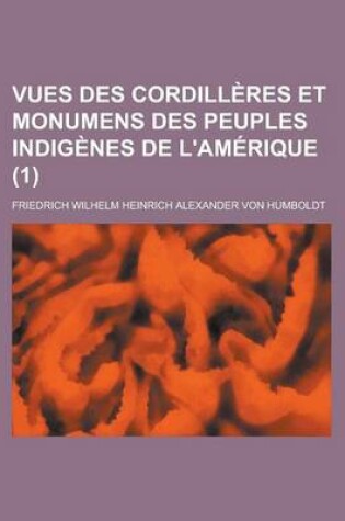 Cover of Vues Des Cordilleres Et Monumens Des Peuples Indigenes de L'Amerique (1)