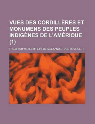 Book cover for Vues Des Cordilleres Et Monumens Des Peuples Indigenes de L'Amerique (1)
