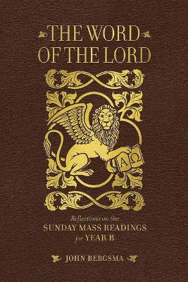 Book cover for The Word of the Lord: Reflections on the Sunday Mass Readings for Year B
