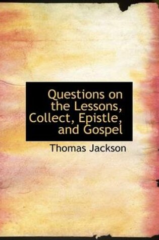 Cover of Questions on the Lessons, Collect, Epistle, and Gospel