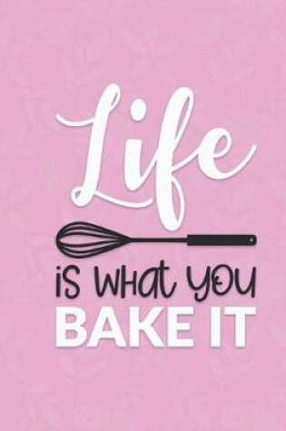 Cover of Life is What You Bake It