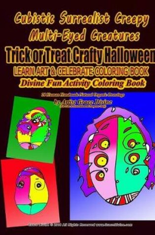 Cover of Cubistic Surrealist Creepy Multi-Eyed Creatures Trick or Treat Crafty Halloween LEARN ART & CELEBRATE COLORING BOOK