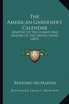 Book cover for The American Gardener's Calendar the American Gardener's Calendar