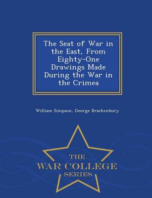 Book cover for The Seat of War in the East, from Eighty-One Drawings Made During the War in the Crimea - War College Series