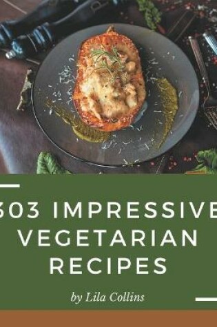 Cover of 303 Impressive Vegetarian Recipes