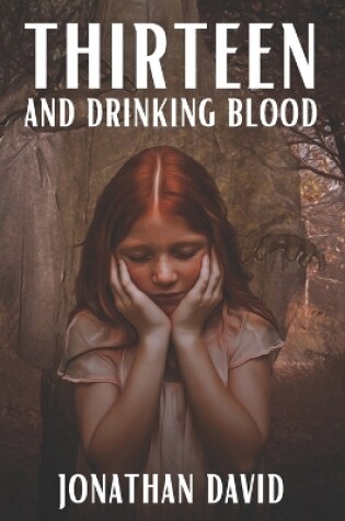 Cover of Thirteen and Drinking Blood