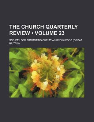 Book cover for The Church Quarterly Review (Volume 23)