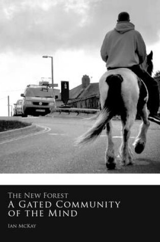 Cover of The New Forest: A Gated Community of the Mind