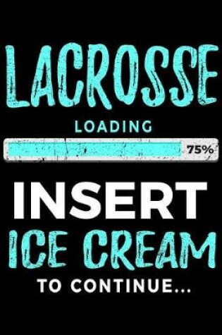 Cover of Lacrosse Loading 75% Insert Ice Cream To Continue