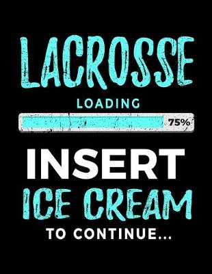 Book cover for Lacrosse Loading 75% Insert Ice Cream To Continue