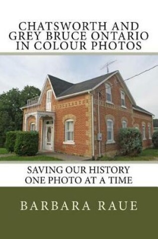 Cover of Chatsworth and Grey Bruce Ontario in Colour Photos