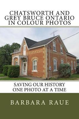 Book cover for Chatsworth and Grey Bruce Ontario in Colour Photos