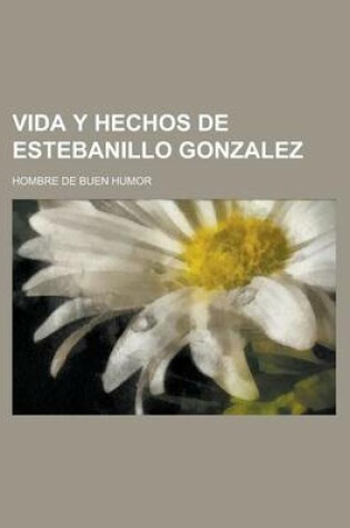 Cover of Vida y Hechos de Estebanillo Gonzalez; Hombre de Buen Humor