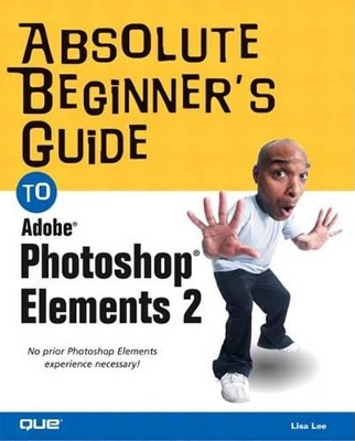 Book cover for Absolute Beginner's Guide to Adobe Photoshop Elements 2