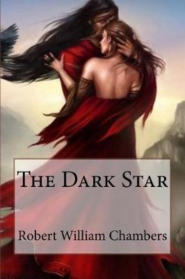 Book cover for The Dark Star Robert William Chambers