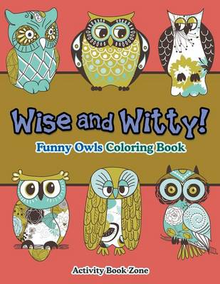 Book cover for Wise and Witty! Funny Owls Coloring Book