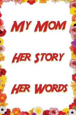 Book cover for My Mom. Her Story. Her Words.